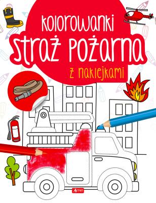 Okładka książki Straż pożarna. Kolorowanka z naklejkami