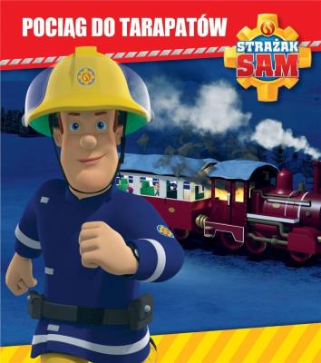 Okładka książki Strażak Sam. Pociąg do tarapatów