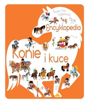 Okładka książki Świat bez tajemnic. Encyklopedia. Konie i kuce