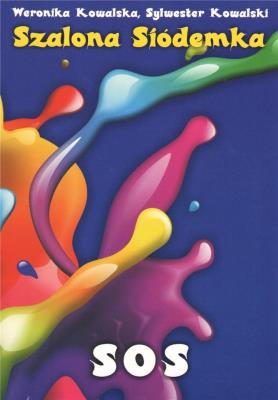 Szalona siódemka SOS. Autor: Sylwester Kowalski. SmakLiter.pl Okładka książki Szalona siódemka SOS
