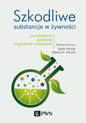 Szkodliwe substancje w żywności. Autor: Witczak Agata, Sikorski Zdzisław E.. SmakLiter.pl Okładka książki Szkodliwe substancje w żywności