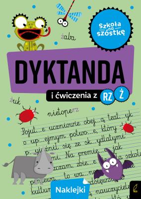 Szkoła na szóstkę. Dyktanda na rz/ż. Autor: Opracowanie zbiorowe. SmakLiter.pl Okładka książki Szkoła na szóstkę. Dyktanda na rz/ż