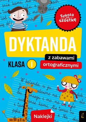 Szkoła na szóstkę. Dyktanda z zabawami ortograficznymi klasa 1. Autor: Opracowanie zbiorowe. SmakLiter.pl Okładka książki Szkoła na szóstkę. Dyktanda z zabawami ortograficznymi klasa 1