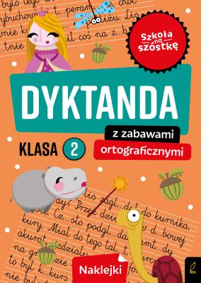 Szkoła na szóstkę. Dyktanda z zabawami ortograficznymi klasa 2. Autor: Opracowanie zbiorowe. SmakLiter.pl Okładka książki Szkoła na szóstkę. Dyktanda z zabawami ortograficznymi klasa 2