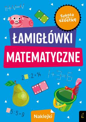 Szkoła na szóstkę. Łamigłówki matematyczne. Autor: Opracowanie zbiorowe. SmakLiter.pl Okładka książki Szkoła na szóstkę. Łamigłówki matematyczne