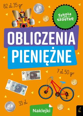 Szkoła na szóstkę. Obliczenia pieniężne. Autor: Opracowanie zbiorowe. SmakLiter.pl Okładka książki Szkoła na szóstkę. Obliczenia pieniężne