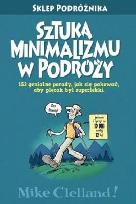 Sztuka minimalizmu w podróży. Autor: Clelland Mike. SmakLiter.pl Okładka książki Sztuka minimalizmu w podróży