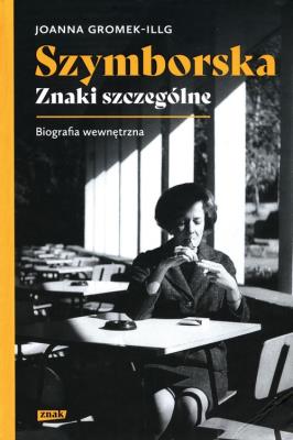 Szymborska. Znaki szczególne. Autor: Gromek-Illg Joanna. SmakLiter.pl Okładka książki Szymborska. Znaki szczególne