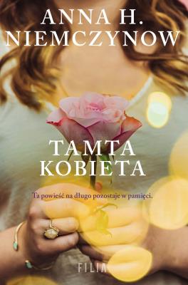 Tamta kobieta. Autor: Niemczynow Anna H.. SmakLiter.pl Okładka książki Tamta kobieta