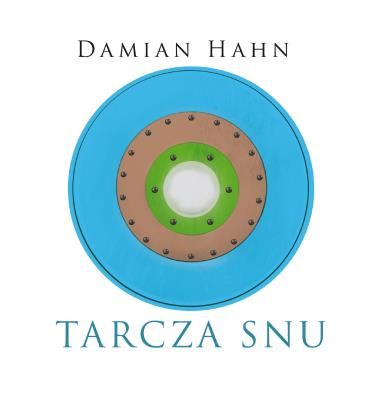 Tarcza snu. Autor: Hahn Damian. SmakLiter.pl Okładka książki Tarcza snu