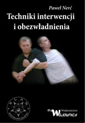 Techniki interwencji i obezwładniania. Autor: Nerć Paweł. SmakLiter.pl Okładka książki Techniki interwencji i obezwładniania