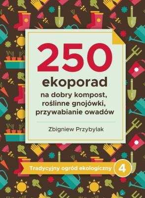 Tradycyjny ogród ekologiczny 4 250 ekoporad. Autor: Przybylak Zbigniew. SmakLiter.pl Okładka książki Tradycyjny ogród ekologiczny 4 250 ekoporad