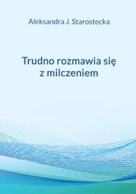 Okładka książki Trudno rozmawia się z milczeniem