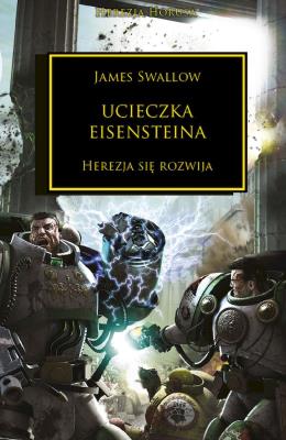 Ucieczka Eisensteina. Herezja Horusa. Autor: Swallow James. SmakLiter.pl Okładka książki Ucieczka Eisensteina. Herezja Horusa