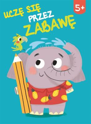 Okładka książki Uczę się przez zabawę 5+