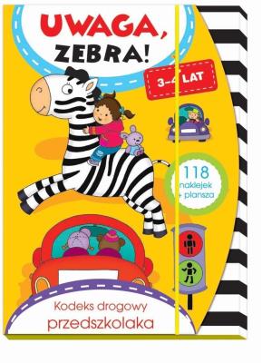 Uwaga, zebra! Kodeks drogowy przedszkolaka 3-4 lat. Autor: Lekan Elżbieta, Joanna Myjak (ilustr.). SmakLiter.pl Okładka książki Uwaga, zebra! Kodeks drogowy przedszkolaka 3-4 lat