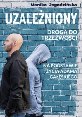 Uzależniony Droga do trzeźwości. Autor: Jagodzińska Monika. SmakLiter.pl Okładka książki Uzależniony Droga do trzeźwości