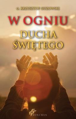 W ogniu Ducha Świętego. Autor: Krzyszfor Guzowaski. SmakLiter.pl Okładka książki W ogniu Ducha Świętego