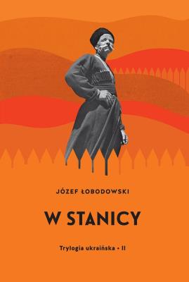 W stanicy Trylogia ukraińska 2. Autor: Łobodowski Józef. SmakLiter.pl Okładka książki W stanicy Trylogia ukraińska 2