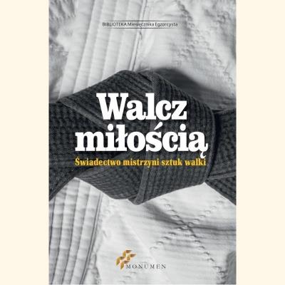 Walcz miłością. Autor: praca zbiorowa. SmakLiter.pl Okładka książki Walcz miłością