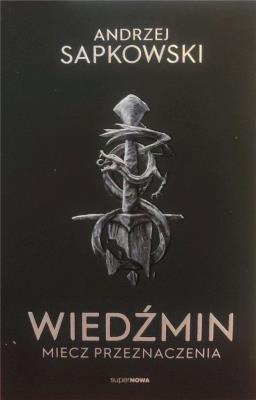 Wiedźmin - Miecz przeznaczenia. Autor: Andrzej Sapkowski. SmakLiter.pl Okładka książki Wiedźmin - Miecz przeznaczenia