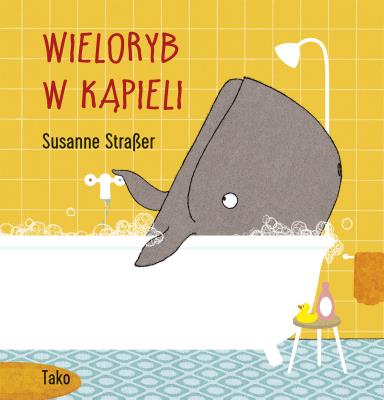 Wieloryb w kąpieli. Autor: Susanne Straßer. SmakLiter.pl Okładka książki Wieloryb w kąpieli