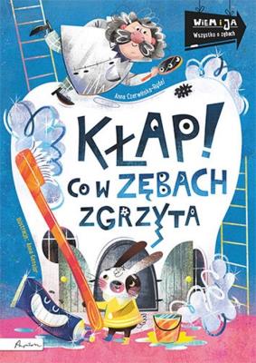 Wiem i ja. Kłap! Co w zębach zgrzyta. Autor: Czerwińska-Rydel Anna. SmakLiter.pl Okładka książki Wiem i ja. Kłap! Co w zębach zgrzyta