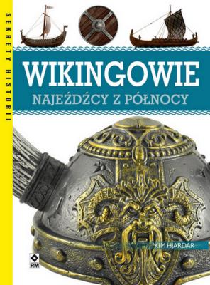 Wikingowie Najeźdźcy z Północy. Autor: Kim Hjardar. SmakLiter.pl Okładka książki Wikingowie Najeźdźcy z Północy
