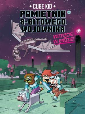 Okładka książki Witaj w Endzie! Minecraft pamiętnik 8 bitowego wojownika. Tom 4