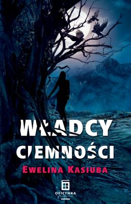 Władcy Ciemności. Autor: Kasiuba Ewelina. SmakLiter.pl Okładka książki Władcy Ciemności