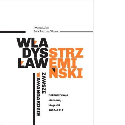 Władysław Strzemiński - zawsze w awangardzie. Autor: Luba Iwona, Ewa Paulina Wawer. SmakLiter.pl Okładka książki Władysław Strzemiński - zawsze w awangardzie