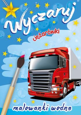 Okładka książki Wyczaruj ciężarówki. Malowanki wodne
