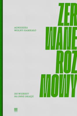 Zerwane rozmowy. 105 wierszy na inne okazje. Autor: Wolny-Hamkało Agnieszka. SmakLiter.pl Okładka książki Zerwane rozmowy. 105 wierszy na inne okazje