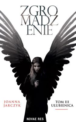 Zgromadzenie T.3 Ulubienica. Autor: Olejarczyk Joanna. SmakLiter.pl Okładka książki Zgromadzenie T.3 Ulubienica