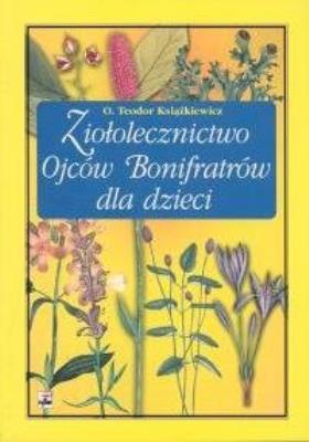 Okładka książki Ziołolecznictwo Ojców Bonifratrów dla dzieci (wyd.2/2020)