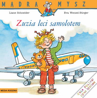 Zuzia leci samolotem. Mądra Mysz. Autor: Liane Schneider. SmakLiter.pl Okładka książki Zuzia leci samolotem. Mądra Mysz