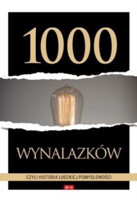1000 wynalazków, czyli historia ludzkiej pomysłowo. Autor: Opracowanie zbiorowe. SmakLiter.pl Okładka książki 1000 wynalazków, czyli historia ludzkiej pomysłowo
