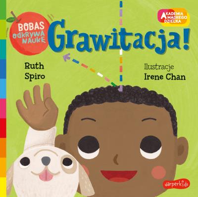 Akademia mądrego dziecka. Grawitacja!. Autor: RUTH SPIRO, Irene Chan. SmakLiter.pl Okładka książki Akademia mądrego dziecka. Grawitacja!