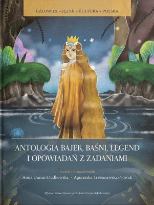 Antologia bajek, baśni, legend i opowiadań... Autor: Dunin-Dudkowska Anna, Agnieszka Trześniewska-Nowak. SmakLiter.pl Okładka książki Antologia bajek, baśni, legend i opowiadań..