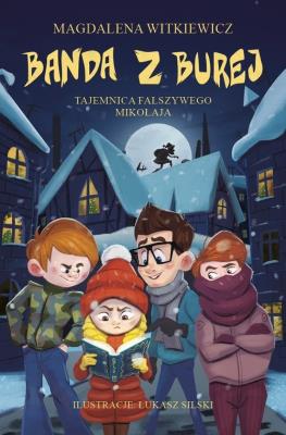 Banda z Burej. Tajemnica fałszywego Mikołaja. Autor: Witkiewicz Magdalena. SmakLiter.pl Okładka książki Banda z Burej. Tajemnica fałszywego Mikołaja
