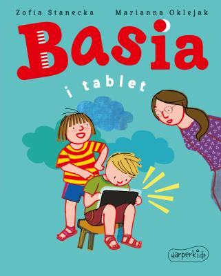Basia i tablet. Autor: Stanecka Zofia. SmakLiter.pl Okładka książki Basia i tablet