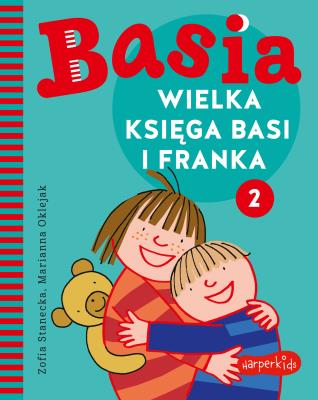 Basia. Wielka księga Basi i Franka 2. Autor: Stanecka Zofia. SmakLiter.pl Okładka książki Basia. Wielka księga Basi i Franka 2