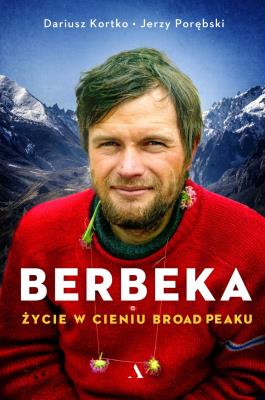 Berbeka. Życie w cieniu Broad Peaku. Autor: Dariusz Kortko, Porębski Jerzy. SmakLiter.pl Okładka książki Berbeka. Życie w cieniu Broad Peaku