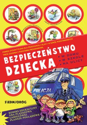 Bezpieczeństwo dziecka w domu, w szkole, na ulicy. Autor: Wróblewska Małgorzata. SmakLiter.pl Okładka książki Bezpieczeństwo dziecka w domu, w szkole, na ulicy