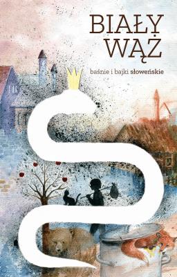 Biały wąż. Baśnie i bajki słoweńskie. Autor: Opracowanie zbiorowe. SmakLiter.pl Okładka książki Biały wąż. Baśnie i bajki słoweńskie