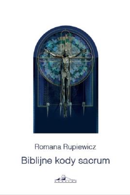 Biblijne kody sacrum w kościele św Andrzeja Boboli. Autor: Rupiewicz Romana. SmakLiter.pl Okładka książki Biblijne kody sacrum w kościele św Andrzeja Boboli