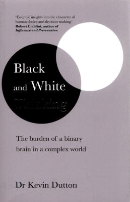 Black and White Thinking. Autor: Kevin Dutton. SmakLiter.pl Okładka książki Black and White Thinking