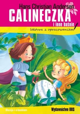 Calineczka i inne baśnie. Lektura z opracowaniem. Autor: Hans Christian Andersen. SmakLiter.pl Okładka książki Calineczka i inne baśnie. Lektura z opracowaniem