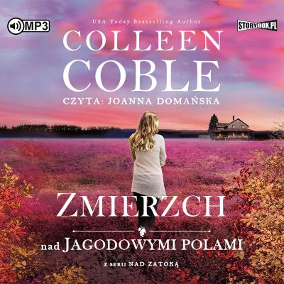 CD MP3  Zmierzch nad jagodowymi polami. Nad zatoką. Tom 3. Autor: Coble Colleen. SmakLiter.pl Okładka książki CD MP3  Zmierzch nad jagodowymi polami. Nad zatoką. Tom 3