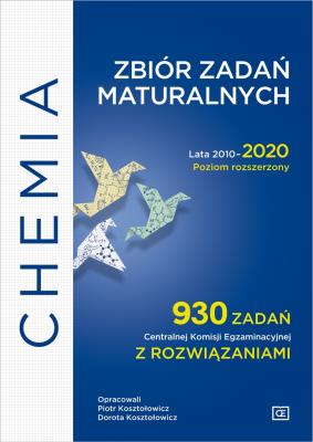 Chemia Zbiór zadań maturalnych Lata 2010-2020 Poziom rozszerzony 930 zadań CKE z rozwiązaniami. Autor: Piotr Kosztołowicz, Dorota Kosztołowicz. SmakLiter.pl Okładka książki Chemia Zbiór zadań maturalnych Lata 2010-2020 Poziom rozszerzony 930 zadań CKE z rozwiązaniami